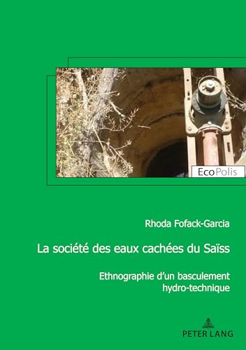 Beispielbild fr La Socit Des Eaux Caches Du Sass: Ethnographie D'un Basculement Hydro-technique (Ecopolis, 35) (French Edition) [Paperback] Fofack-Garcia, Rhoda zum Verkauf von Brook Bookstore