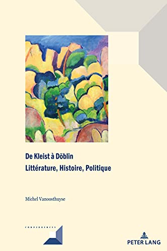 Beispielbild fr De Kleist  Dblin: Littrature, Histoire, Politique (Convergences) (French Edition) zum Verkauf von Brook Bookstore