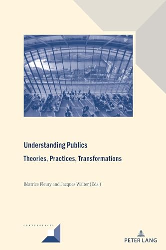 Beispielbild fr Understanding Publics: Theories, Practices, Transformations zum Verkauf von PBShop.store US