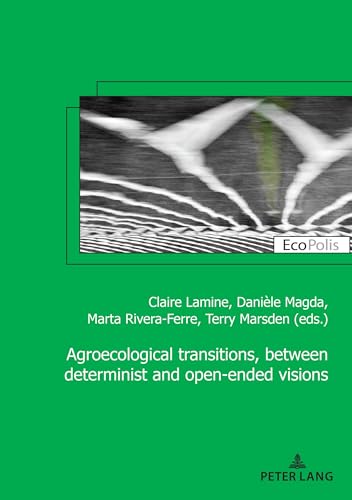 Stock image for Agroecological transitions, between determinist and open-ended visions (Ecopolis, 37) (French Edition) for sale by Brook Bookstore