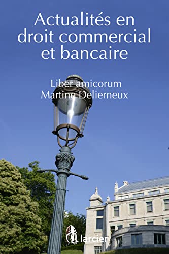 Stock image for actualits en droit commercial et bancaire ; liber amicorum Martine Delierneux for sale by Chapitre.com : livres et presse ancienne