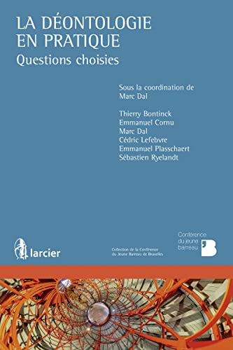 Stock image for La dontologie en pratique : questions choisies [Broch] Bontinck, Thierry; Cornu, Emmanuel; Dal, Marc; Plasschaert, Emmanuel; Lefebvre, Cdric et Ryelandt, Sbastien for sale by BIBLIO-NET