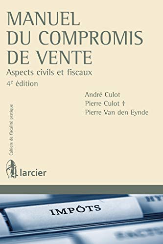 Stock image for Manuel du compromis de vente: Aspects civils et fiscaux Culot, Andr; Culot, Pierre et Van, Den eynde pierre for sale by BIBLIO-NET