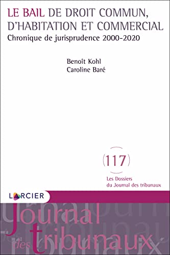 Stock image for Le bail de droit commun, d'habitation et commercial - Chronique de jurisprudence 2000-2020 for sale by Ammareal