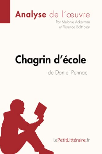 Stock image for Chagrin d'cole de Daniel Pennac (Analyse de l'oeuvre): Analyse complte et rsum dtaill de l'oeuvre (Fiche de lecture) (French Edition) for sale by GF Books, Inc.