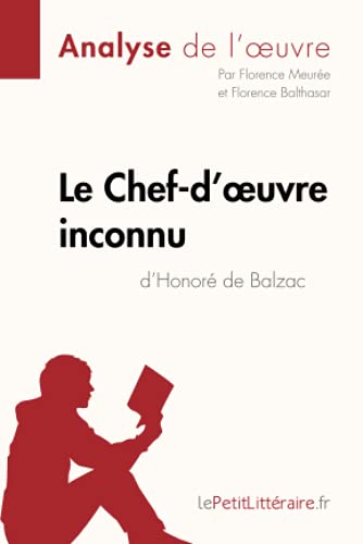 Stock image for Le Chef-d'?uvre inconnu d'Honor de Balzac (Analyse de l'oeuvre): Analyse complte et rsum dtaill de l'oeuvre (Fiche de lecture) (French Edition) for sale by Books Unplugged