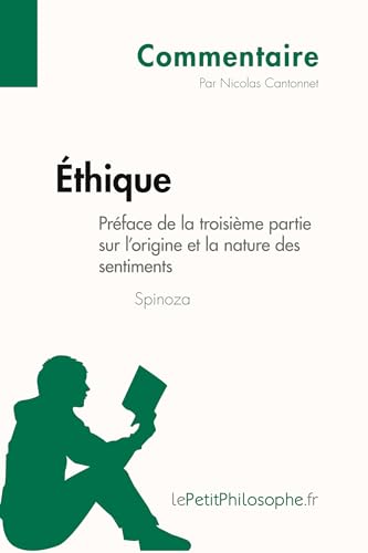 Beispielbild fr thique de Spinoza - Prface de la troisime partie sur l'origine et la nature des sentiments (Commentaire): Comprendre La Philosophie Avec Lepetitphilosophe.Fr (French Edition) zum Verkauf von Books Unplugged