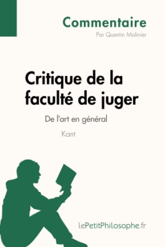 Stock image for Critique de la facult de juger de Kant - De l'art en gnral (Commentaire): Comprendre la philosophie avec lePetitPhilosophe.fr (Commentaire philosophique) (French Edition) for sale by GF Books, Inc.