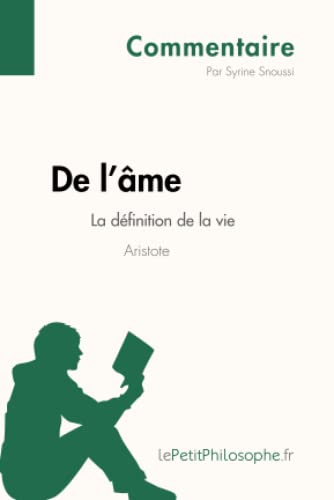 Stock image for De l'me d'Aristote - La dfinition de la vie (Commentaire): Comprendre La Philosophie Avec Lepetitphilosophe.Fr (French Edition) for sale by Books Unplugged