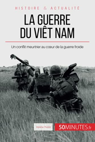 Stock image for La guerre du Vit Nam: Un conflit meurtrier au c?ur de la guerre froide (Grandes Batailles) (French Edition) for sale by Lucky's Textbooks