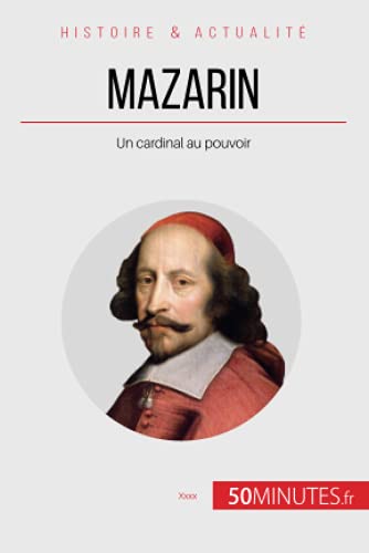Imagen de archivo de Mazarin: Un Cardinal Au Pouvoir (French Edition) a la venta por GF Books, Inc.
