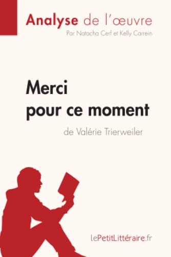 Imagen de archivo de Merci pour ce moment de Valrie Trierweiler (Analyse de l'oeuvre): Analyse complte et rsum dtaill de l'oeuvre (Fiche de lecture) (French Edition) a la venta por Lucky's Textbooks