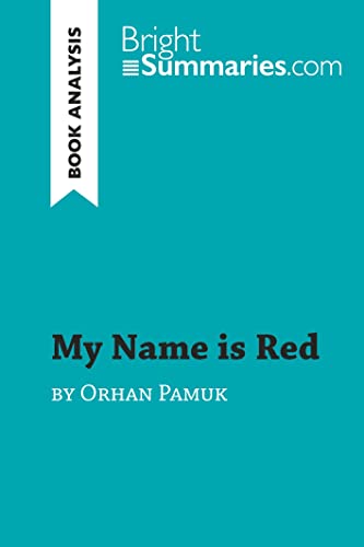 Stock image for My Name is Red by Orhan Pamuk (Book Analysis): Detailed Summary, Analysis and Reading Guide (BrightSummaries.com) for sale by WorldofBooks