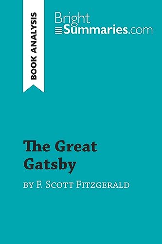 Beispielbild fr The Great Gatsby by F. Scott Fitzgerald (Book Analysis): Detailed Summary, Analysis and Reading Guide (BrightSummaries.com) zum Verkauf von Better World Books