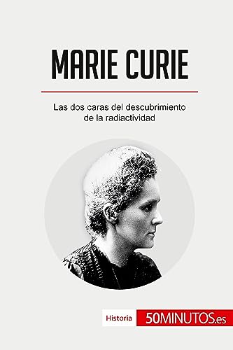Stock image for Marie Curie: Las dos caras del descubrimiento de la radiactividad (Historia) (Spanish Edition) for sale by Lucky's Textbooks