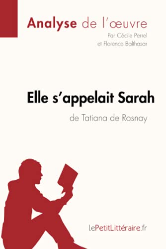Stock image for Elle s'appelait Sarah de Tatiana de Rosnay (Analyse de l'oeuvre): Analyse complte et rsum dtaill de l'oeuvre (Fiche de lecture) (French Edition) for sale by GF Books, Inc.