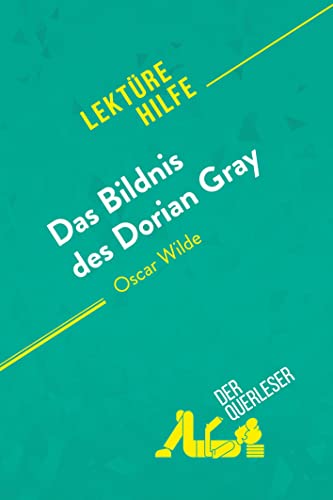 Beispielbild fr Das Bildnis des Dorian Gray von Oscar Wilde (Lektrehilfe): Detaillierte Zusammenfassung, Personenanalyse und Interpretation zum Verkauf von medimops