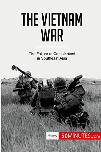 Beispielbild fr The Vietnam War: The Failure of Containment in Southeast Asia (History) zum Verkauf von Big River Books