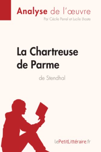 Beispielbild fr La Chartreuse de Parme de Stendhal (Analyse de l'?uvre): Analyse complte et rsum dtaill de l'oeuvre (Fiche de lecture) (French Edition) zum Verkauf von Books Unplugged