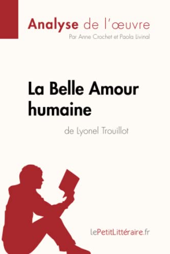 Stock image for La Belle Amour humaine de Lyonel Trouillot (Analyse de l'?uvre): Analyse complte et rsum dtaill de l'oeuvre (Fiche de lecture) (French Edition) for sale by Lucky's Textbooks