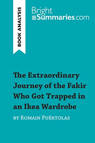 Stock image for The Extraordinary Journey of the Fakir Who Got Trapped in an Ikea Wardrobe by Romain Puértolas (Book Analysis): Detailed Summary, Analysis and Reading Guide (BrightSummaries.com) [FRENCH LANGUAGE - Soft Cover ] for sale by booksXpress