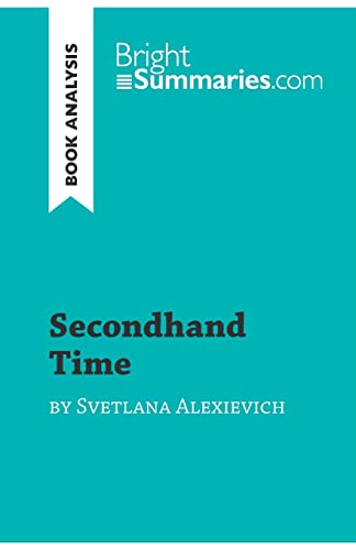 Imagen de archivo de Secondhand Time by Svetlana Alexievich (Book Analysis): Detailed Summary, Analysis and Reading Guide (BrightSummaries.com) a la venta por SecondSale
