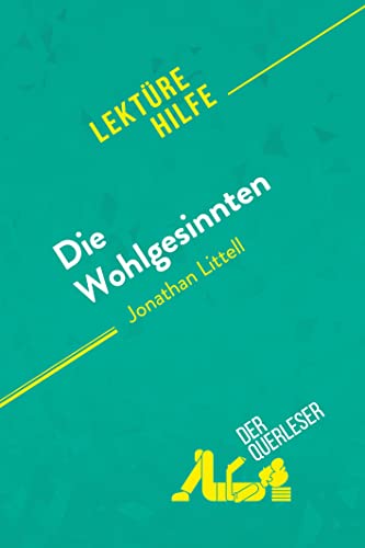 Beispielbild fr Die Wohlgesinnten von Jonathan Littell (Lektrehilfe): Detaillierte Zusammenfassung, Personenanalyse und Interpretation (German Edition) zum Verkauf von GF Books, Inc.