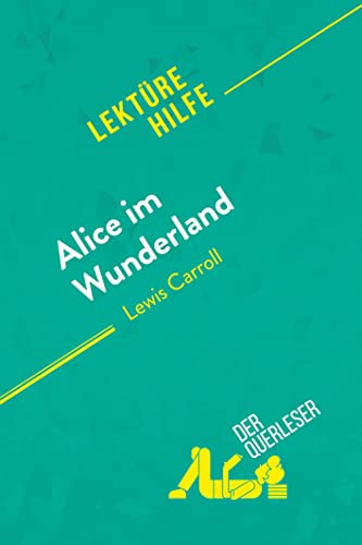 Beispielbild fr Alice im Wunderland von Lewis Carroll (Lektuerehilfe): Detaillierte Zusammenfassung, Personenanalyse und Interpretation zum Verkauf von Revaluation Books