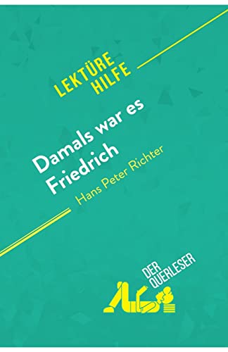 Beispielbild fr Damals war es Friedrich von Hans Peter Richter (Lektürehilfe): Detaillierte Zusammenfassung, Personenanalyse und Interpretation (German Edition) [FRENCH LANGUAGE - Soft Cover ] zum Verkauf von booksXpress