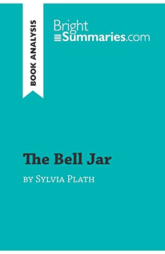 Imagen de archivo de The Bell Jar by Sylvia Plath (Book Analysis): Detailed Summary, Analysis and Reading Guide (BrightSummaries.com) a la venta por WorldofBooks