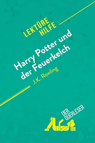 Beispielbild fr Harry Potter und der Feuerkelch von J .K. Rowling (Lektrehilfe): Detaillierte Zusammenfassung, Personenanalyse und Interpretation (German Edition) zum Verkauf von GF Books, Inc.