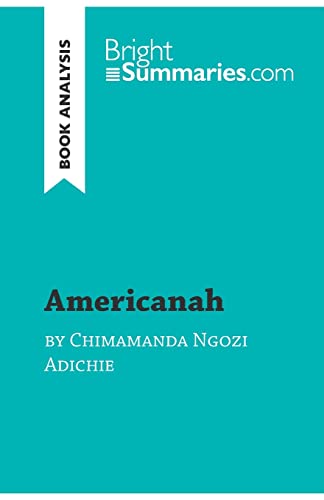 Imagen de archivo de Americanah by Chimamanda Ngozi Adichie (Book Analysis): Detailed Summary, Analysis and Reading Guide (BrightSummaries.com) a la venta por WorldofBooks