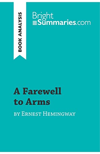 Imagen de archivo de A Farewell to Arms by Ernest Hemingway (Book Analysis): Detailed Summary, Analysis and Reading Guide (BrightSummaries.com) a la venta por BooksRun