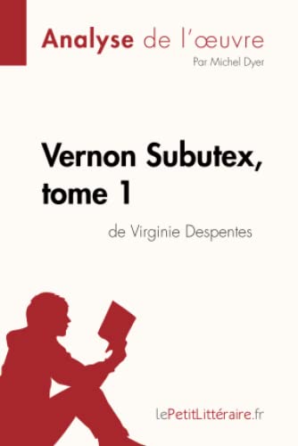 9782808014410: Vernon Subutex, tome 1 de Virginie Despentes (Analyse de l'oeuvre): Analyse complte et rsum dtaill de l'oeuvre (Fiche de lecture)