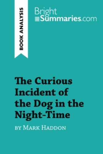 Stock image for The Curious Incident of the Dog in the Night-Time by Mark Haddon (Book Analysis): Detailed Summary, Analysis and Reading Guide (BrightSummaries.com) for sale by SecondSale