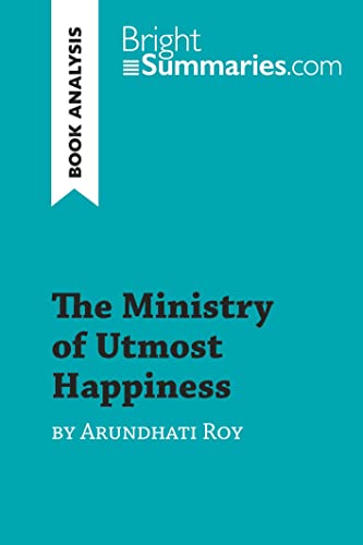 Beispielbild fr The Ministry of Utmost Happiness by Arundhati Roy (Book Analysis): Detailed Summary, Analysis and Reading Guide (BrightSummaries.com) zum Verkauf von WorldofBooks