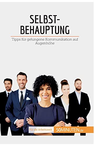 Imagen de archivo de Selbstbehauptung: Tipps fr die gelungene Kommunikation auf Augenhhe (Coaching) (German Edition) a la venta por Lucky's Textbooks