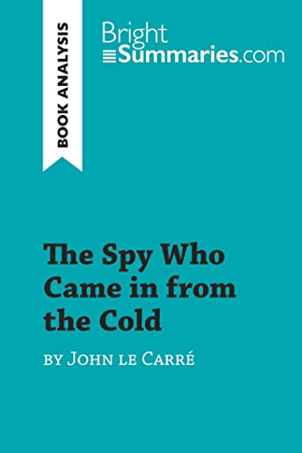 Stock image for The Spy Who Came in from the Cold by John le Carr? (Book Analysis): Detailed Summary, Analysis and Reading Guide (BrightSummaries.com) for sale by Reuseabook