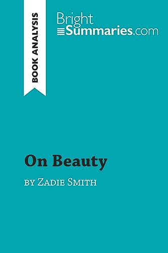 Imagen de archivo de On Beauty by Zadie Smith (Book Analysis): Detailed Summary, Analysis and Reading Guide (BrightSummaries.com) a la venta por BooksRun