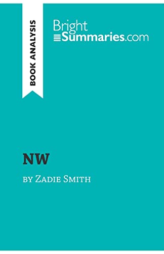 Imagen de archivo de NW by Zadie Smith (Book Analysis): Detailed Summary, Analysis and Reading Guide (BrightSummaries.com) a la venta por WorldofBooks