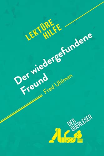 Beispielbild fr Der wiedergefundene Freund von Fred Uhlman (Lektrehilfe): Detaillierte Zusammenfassung, Personenanalyse und Interpretation zum Verkauf von Revaluation Books