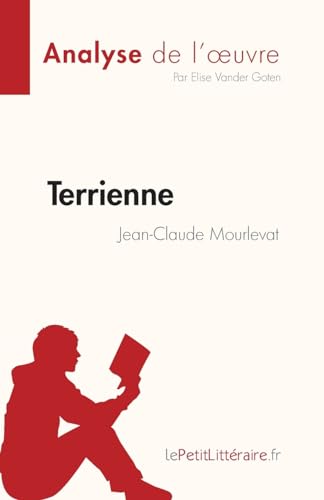 Stock image for Terrienne de Jean-Claude Mourlevat (Analyse de l'?uvre): Rsum complet et analyse dtaille de l'oeuvre (Fiche de lecture) (French Edition) for sale by Books Unplugged