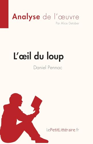 9782808024600: L'œil du loup de Daniel Pennac (Analyse de l'œuvre): Rsum complet et analyse dtaille de l'oeuvre (Fiche de lecture) (French Edition)