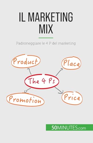 Stock image for Il marketing mix: Padroneggiare le 4 P del marketing (Italian Edition) for sale by GF Books, Inc.