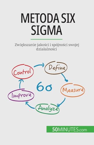 Imagen de archivo de Metoda Six Sigma: Zwi?kszanie jako?ci i spjno?ci swojej dzia?alno?ci (Polish Edition) a la venta por California Books