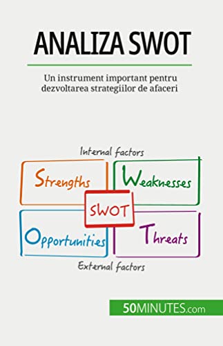 Imagen de archivo de Analiza SWOT: Un instrument important pentru dezvoltarea strategiilor de afaceri (Romanian Edition) a la venta por California Books