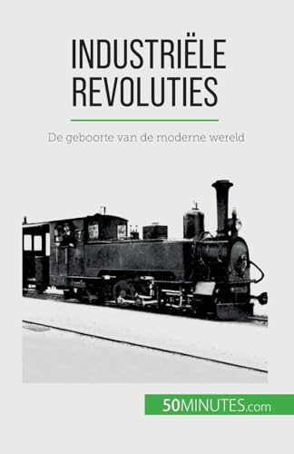 Imagen de archivo de Industrile revoluties: De geboorte van de moderne wereld (Dutch Edition) a la venta por California Books