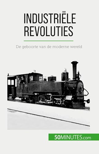 Stock image for Industrile revoluties: De geboorte van de moderne wereld (Dutch Edition) for sale by California Books