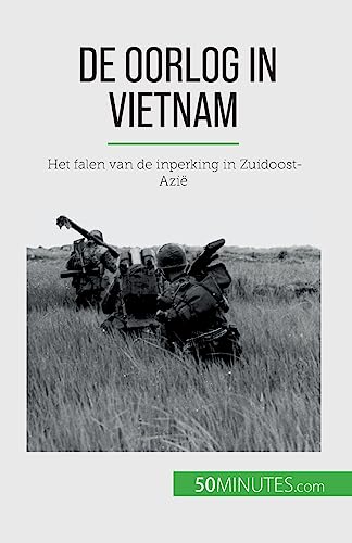 Stock image for De oorlog in Vietnam: Het falen van de inperking in Zuidoost-Azi (Dutch Edition) for sale by California Books