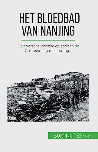 Stock image for Het bloedbad van Nanjing: Een verschrikkelijke episode in de Chinees-Japanse oorlog. (Dutch Edition) [FRENCH LANGUAGE - Soft Cover ] for sale by booksXpress